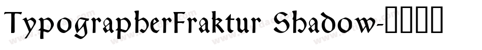 TypographerFraktur Shadow字体转换